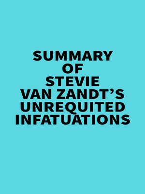 cover image of Summary of Stevie Van Zandt's Unrequited Infatuations